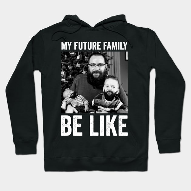 my future family be like Hoodie by Horisondesignz